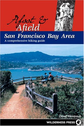 Afoot And Afield: San Francisco Bay Area: A Comprehensive Hiking Guide
