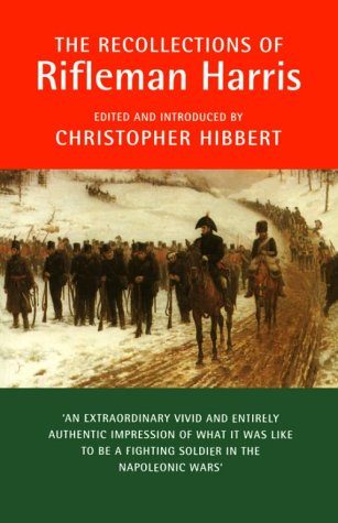The Recollections Of Rifleman Harris: As Told To Henry Curling