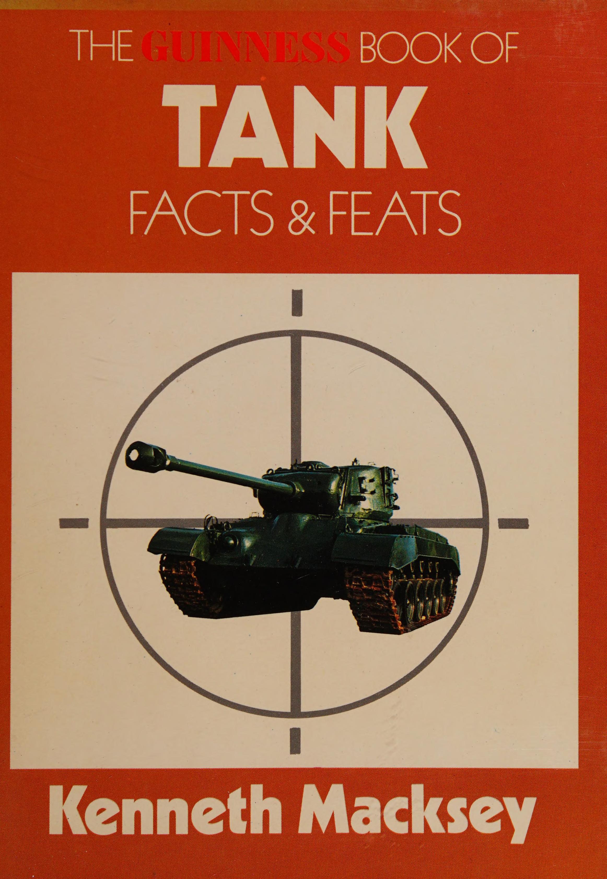 The Guinness Book Of Tank Facts And Feats: A Record Of Armoured Fighting Vehicle Achievement