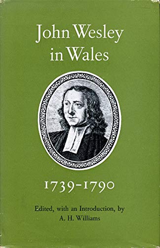 John Wesley In Wales, 1739-1790: Entries From His Journal And Diary Relating To Wales