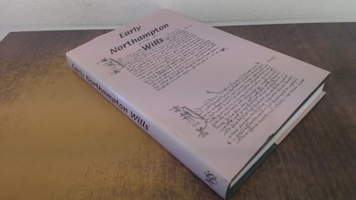 Early Northampton Wills, Preserved In Northamptonshire Record Office