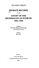 Probate Records Of The Court Of The Archdeacon Of Sudbury, 1801-1858