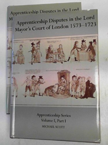 Apprenticeship Disputes in the Lord Mayor's Court of London 1573-1723
