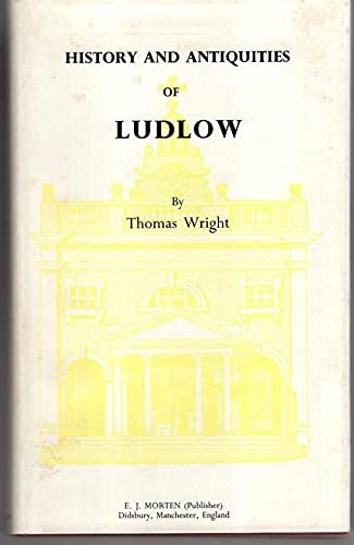 The History & Antiquities of the Town of Ludlow and Its Ancient Castle
