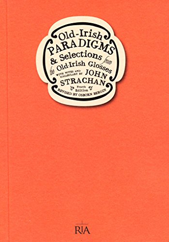 Old Irish-Paradigms: And Selections From The Old-Irish Glosses (Fourth Edition) (Irish Studies)
