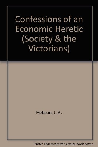 Confessions Of An Economic Heretic