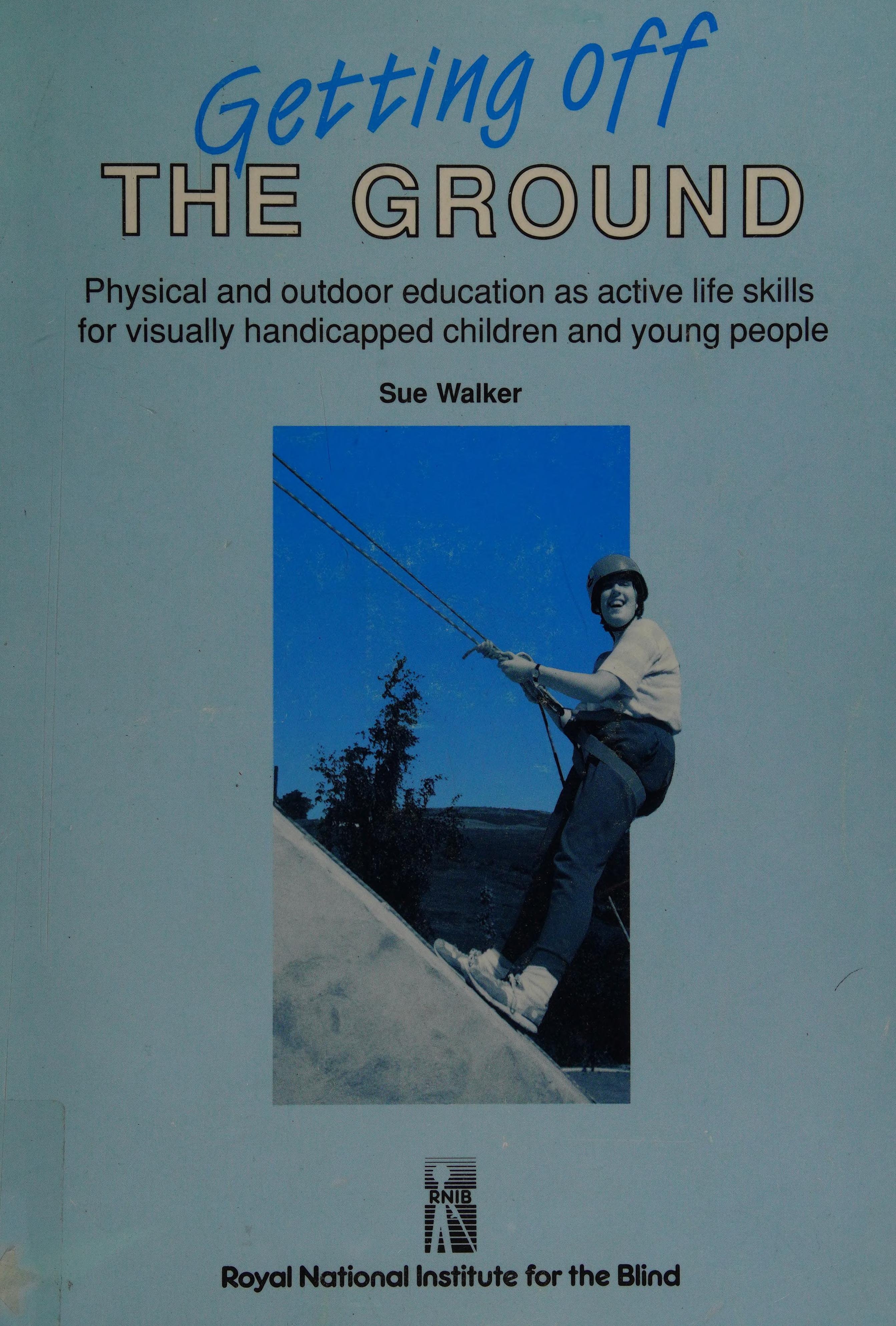 Getting Off The Ground: Physical And Outdoor Education As Active Life Skills For Visually Impaired People