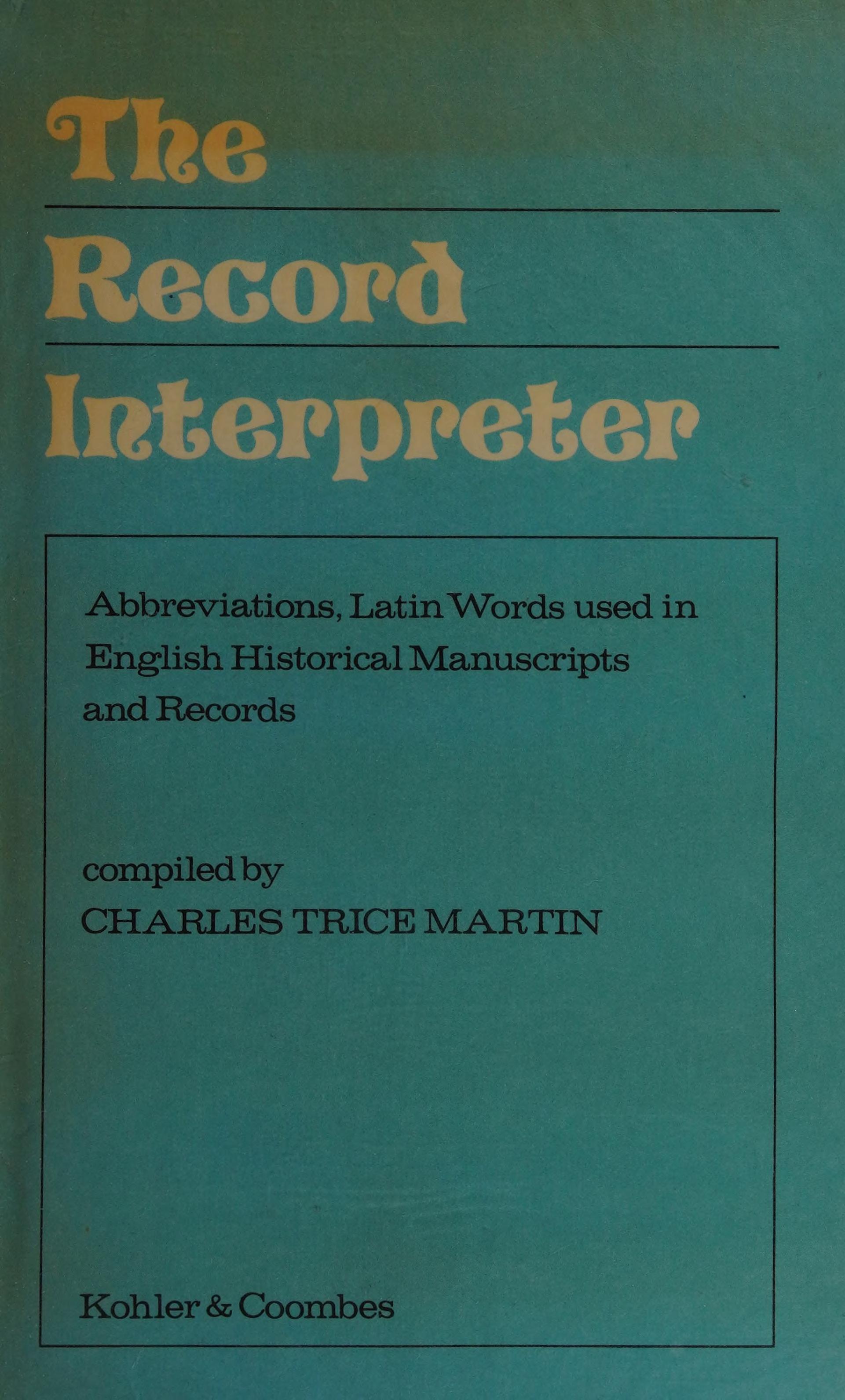 Record Interpreter: Collection Of Abbreviations, Latin Words And Names Used In English Historical Manuscripts And Records