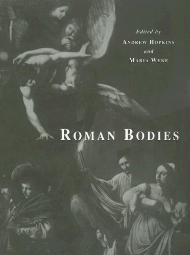 Roman Bodies: Antiquity To The Eighteenth Century