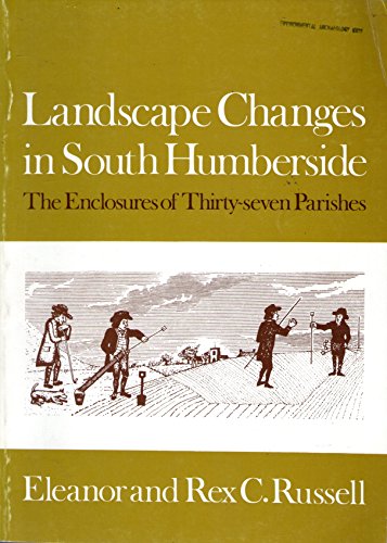 Landscape Changes In South Humberside: The Enclosures Of Thirty-Seven Parishes