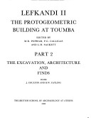 Lefkandi Ii: The Protogeometric Building At Toumba Part 2: The Excavation Of The Building, Its Architecture And Finds
