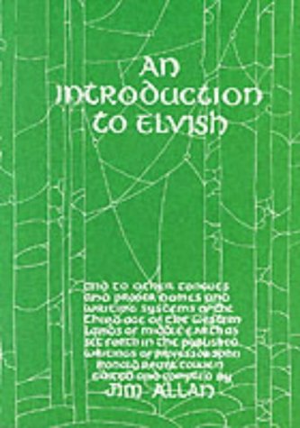 An Introduction To Elvish, Other Tongues, Proper Names And Writing Systems Of The Third Age Of The Western Lands Of Middle-Earth As Set Forth In The Published Writings Of Professor John Ronald Reuel Tolkien