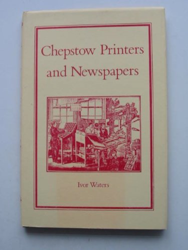 Chepstow Printers and Newspapers