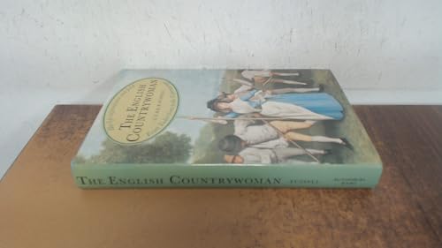 The English Countrywoman; Her Life in Farmhouse and Field from Tudor Times to the Victorian Age