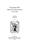 The Scottish Office: Depression And Reconstruction 1919-1959
