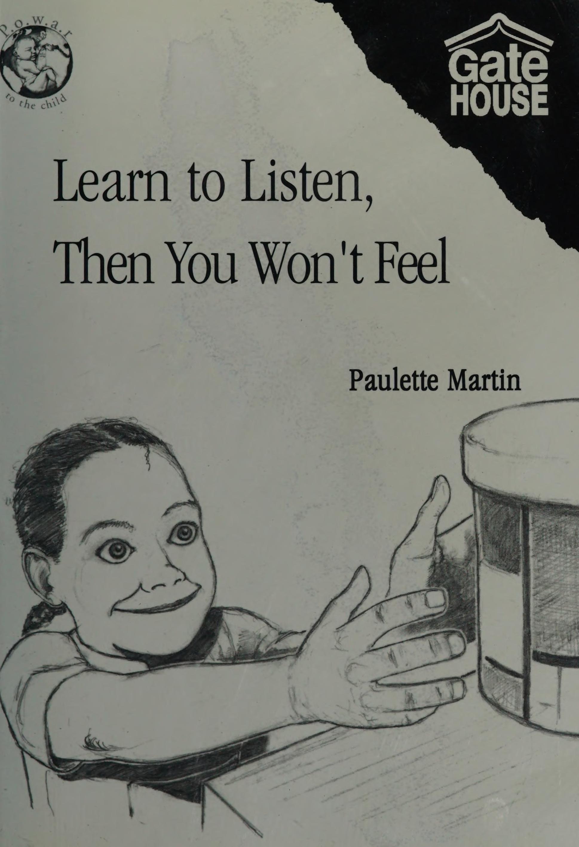 Learn To Listen, Then You Won'T Feel