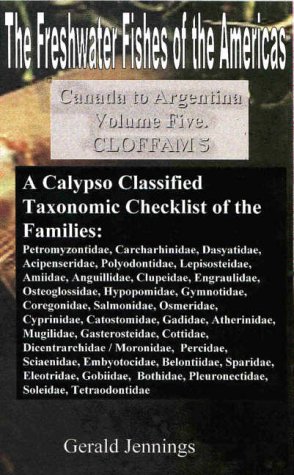 The Freshwater Fishes of the Americas. Canada to Argentina. Volume Five. CLOFFAM 5