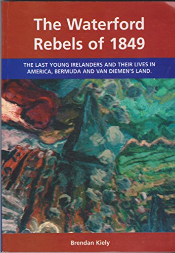 The Waterford Rebels Of 1849