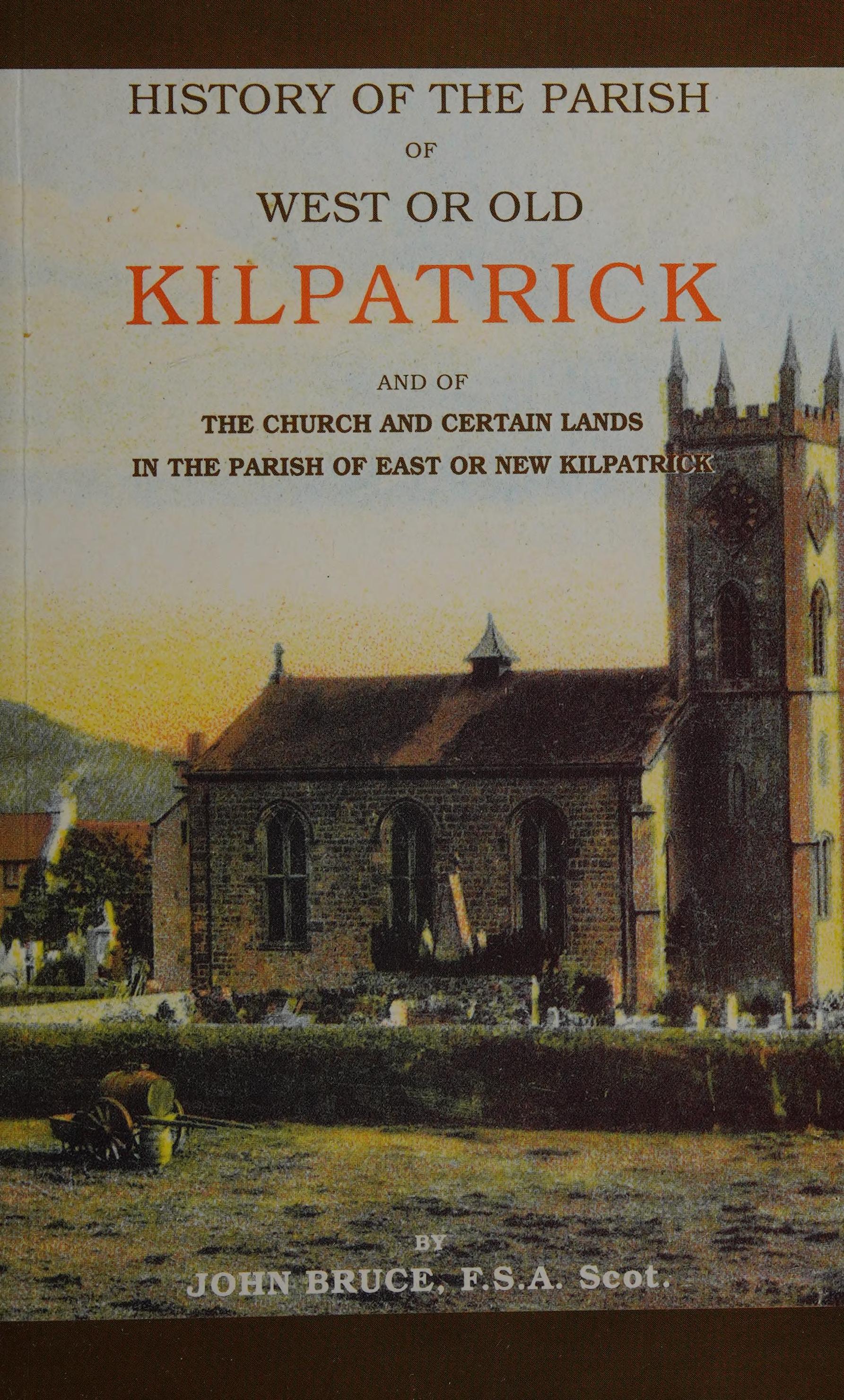 History of the Parish of West or Old Kilpatrick and of the Church and Certain Lands in the Parish of East or New Kilpatrick