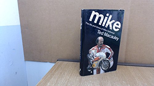 Mike: The Life And Times Of Mike Hailwood