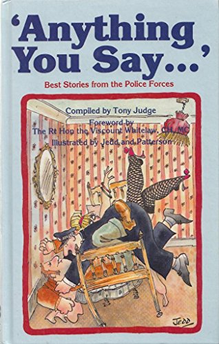Anything You Say ... : The Best Stories From The Police Forces