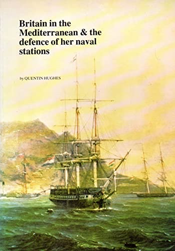 Britain In The Mediterranean & The Defence Of Her Naval Stations