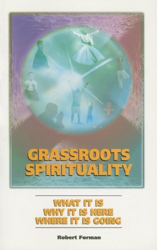 Grassroots Spirituality: What It Is, Why It Is Here, Where It Is Going