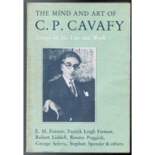 The Mind And Art Of C.P. Cavafy: Essays On His Life And Work