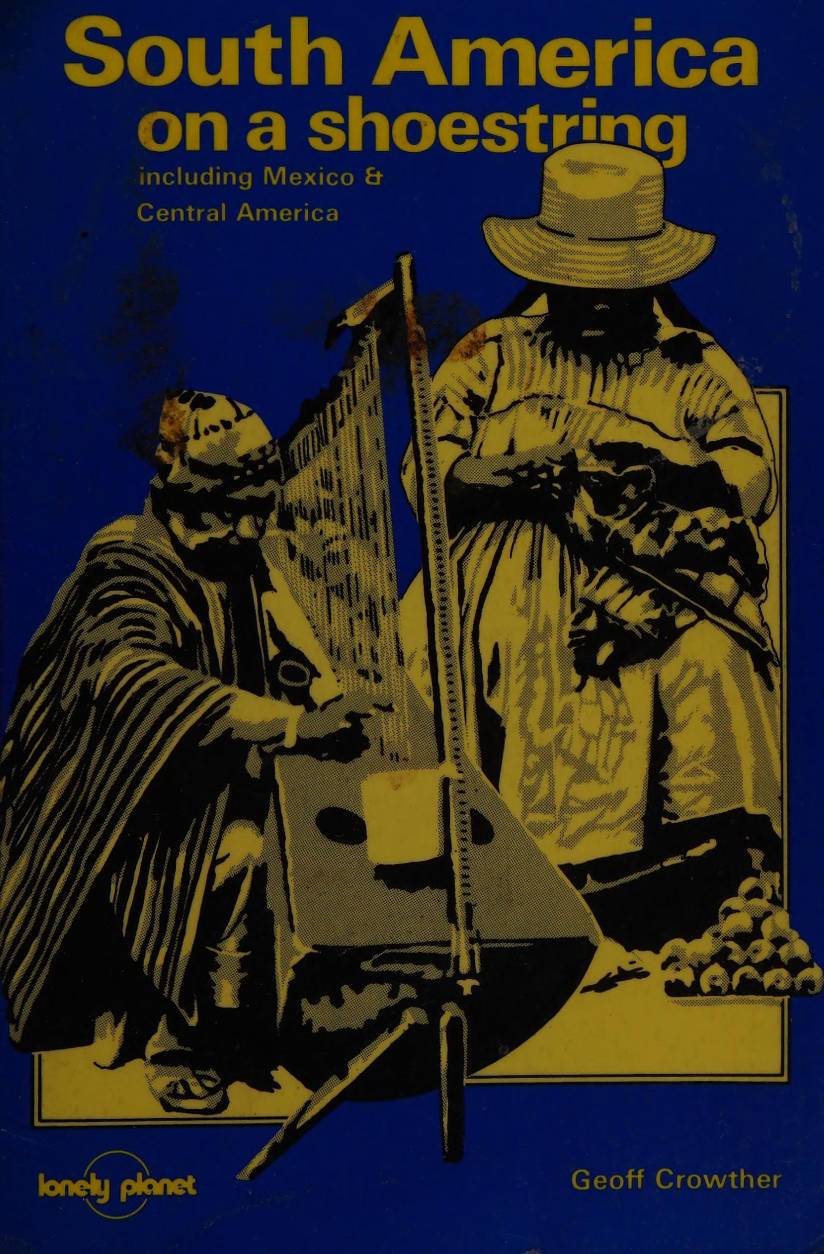 South America on a shoestring Lonely Planet South America on a Shoestring