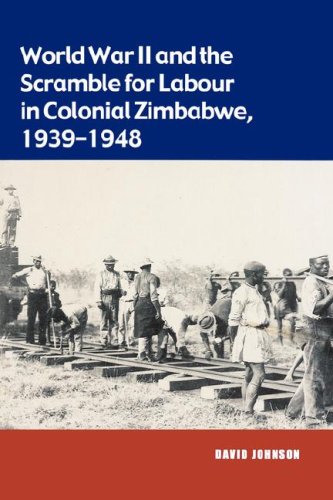 World War Ii and the Scramble for Labour in Colonial Zimbabwe 1939-1948
