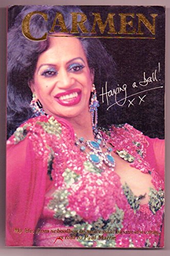 Carmen; My Life, He Couldn't Be a Nun. So He Became a Transsexual Prostitute, a Mayoral Candidate and a Confidante of the Rich, Famous and Infamous. *
