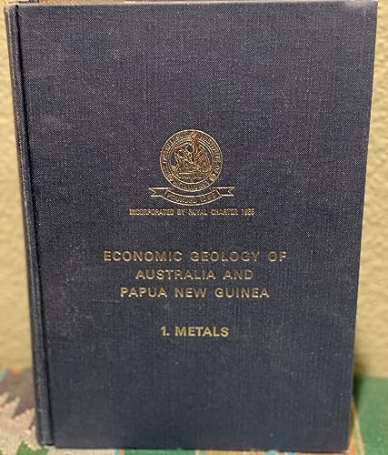 Economic Geology of Australia and Papua New Guinea: 1. Metals. Edited by C.L. Knight