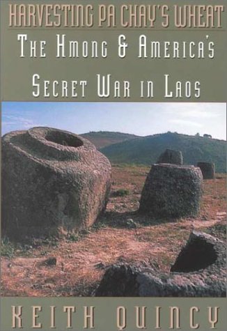 Harvesting Pa Chay'S Wheat: The Hmong And America'S Secret War In Laos