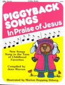 Totline Piggyback Songs In Praise Of Jesus ~ New Songs Sung To The Tune Of Childhood Favorites