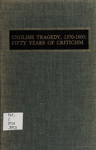 English Tragedy, 1370-1600: Fifty Years Of Criticism