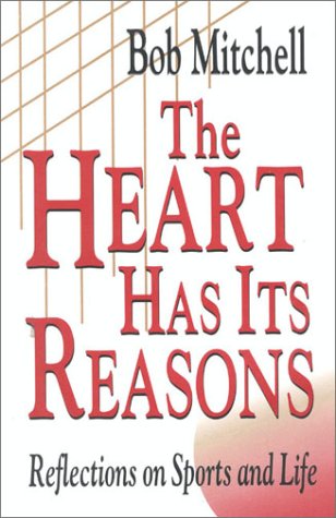 The Heart Has Its Reasons: Reflections On Sports And Life