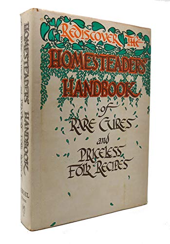 Rediscover The Homesteaders' Handbook Of Rare Cures And Priceless Folk Recipes