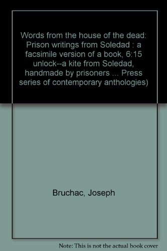 Words From The House Of The Dead: Prison Writings From Soledad : A Facsimile Version Of A Book, 6:15 Unlock--A Kite From Soledad, Handmade By ... Press Series Of Contemporary Anthologies)