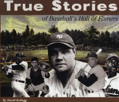 True Stories of Baseball s Hall of Famers