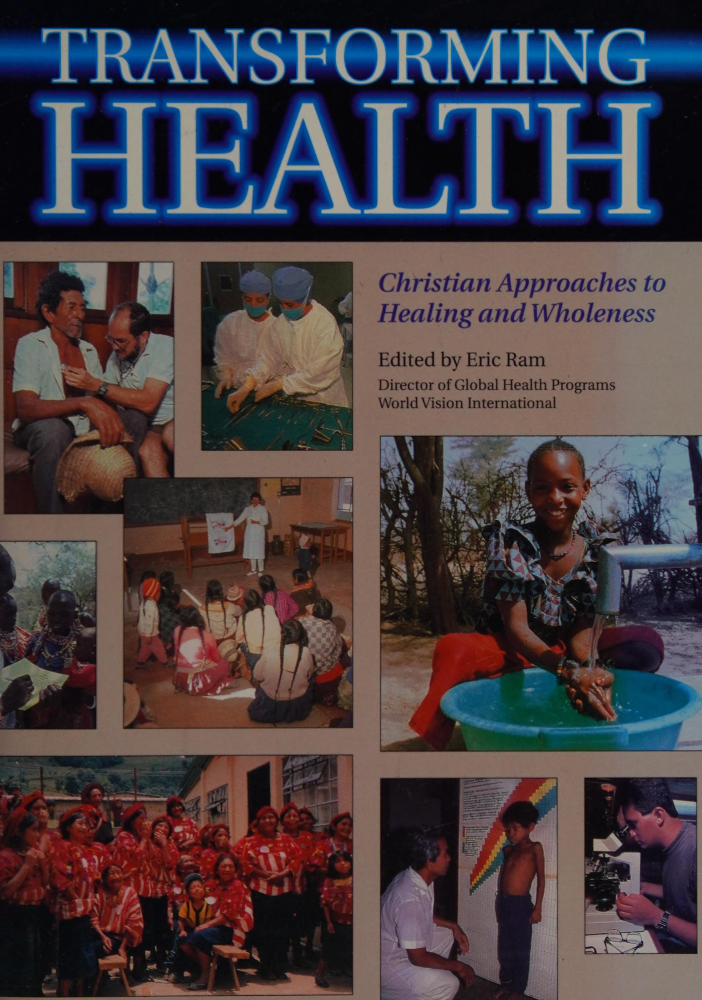 Transforming Health: Christian Approaches To Healing And Wholeness