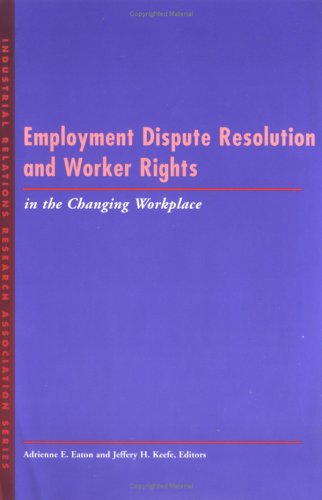 Employment Dispute Resolution and Worker Rights in the Changing Workplace