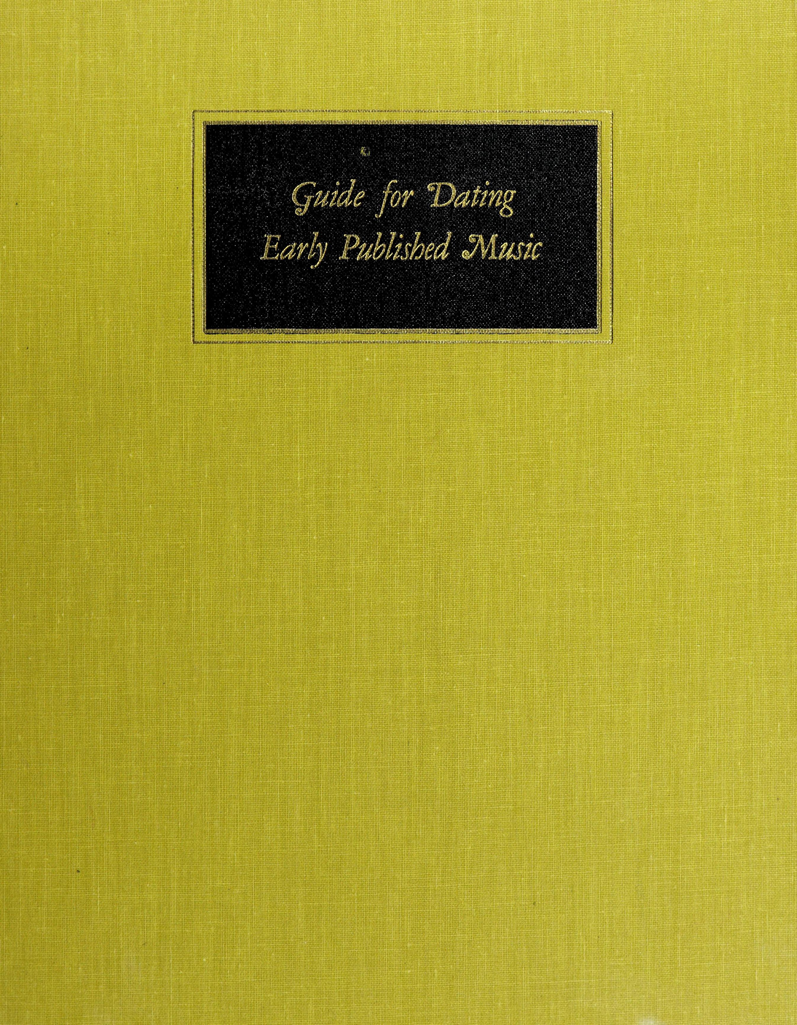 Guide For Dating Early Published Music: Manual Of Bibliographical Practice