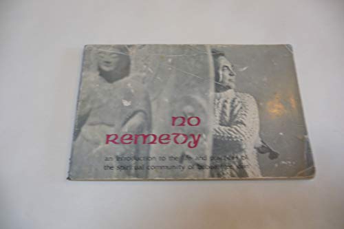 No Remedy: An Introduction To The Life And Practices Of The Spiritual Community Of Bubba Free John