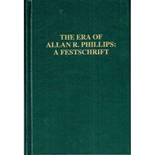 Era Of Allan R Phillips: A Festschrift