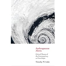 Anthropocene Alerts: Critical Theory Of The Contemporary As Ecocritique