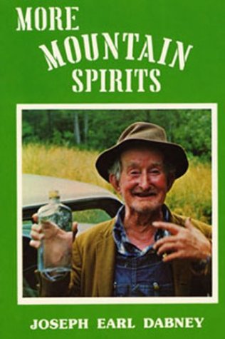 More Mountain Spirits: The Continuing Chronicle Of Moonshine Life And Corn Whiskey, Wines, Ciders & Beers In America'S Appalachians