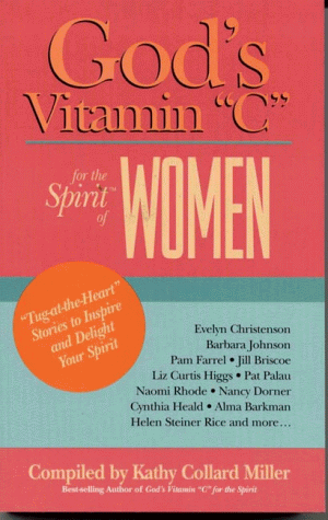 God'S Vitamin C For The Spirit Of Women: Tug-At-The-Heart Stories To Inspire And Delight Your Spirit