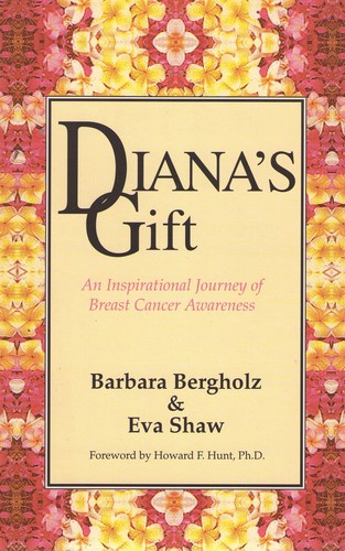 Diana'S Gift - An Inspirational Journey Of Breast Cancer Awareness