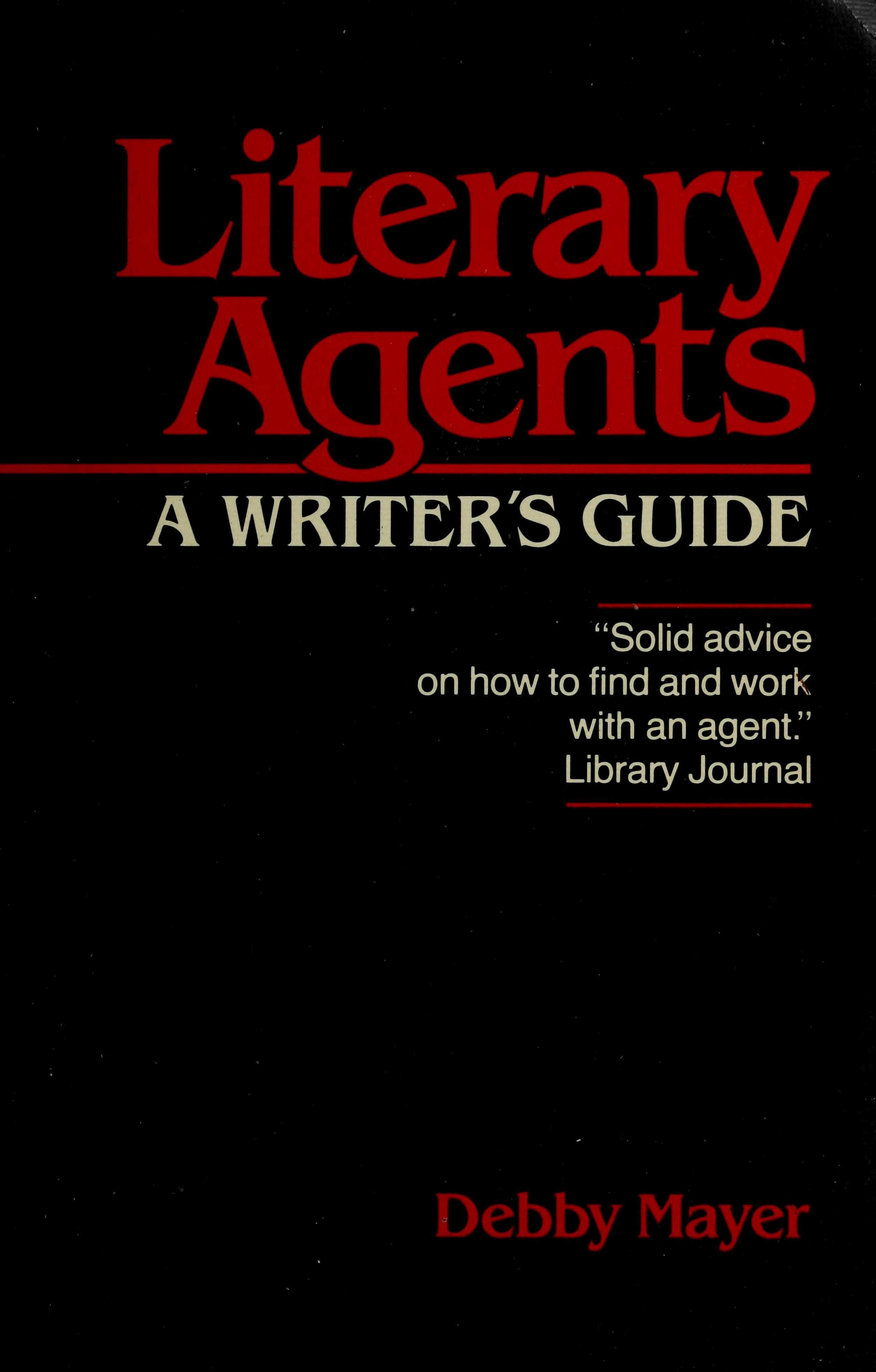 Literary Agents : A Writer'S Guide