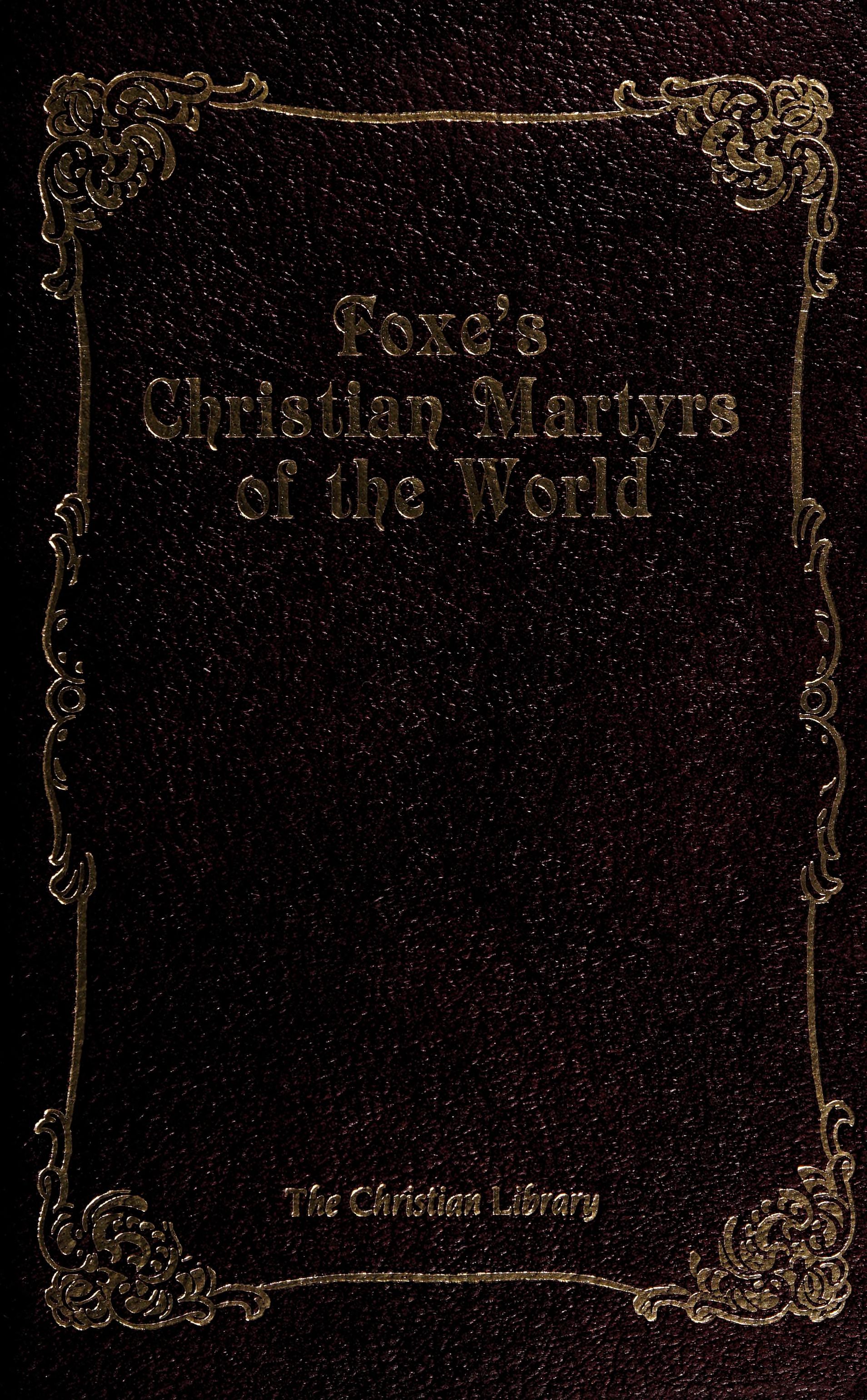 Foxe's Christian Martyrs of the World